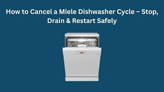 كيفية إلغاء دورة غسالة أطباق ميلي - إيقافها، وتصريف المياه، وإعادة تشغيلها بأمان screenshot 3