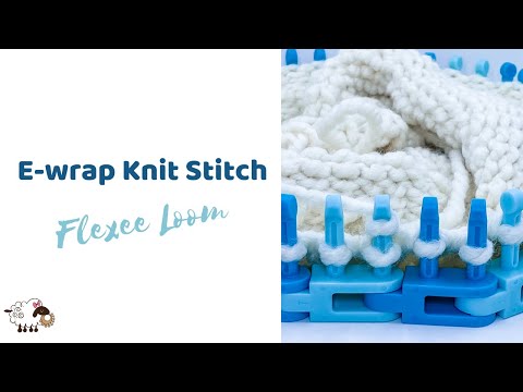 How to Loom Knit the "Ewrap Knit Stitch" on the Flexee Loom (Beginner)