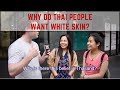 Why do Thai people want white skin? | ทำไมคนไทยถึงอยากมีผิวขาว