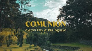 Ayrton Day & Paz Aguayo - Comunión (Maverick City Music - Communion en español) chords