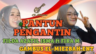PANTUN PENGANTIN - FILDA AZATIL ISMA ft FIKA M - GAMBUS EL-MIEZBAH.ENT cp. 08991467440
