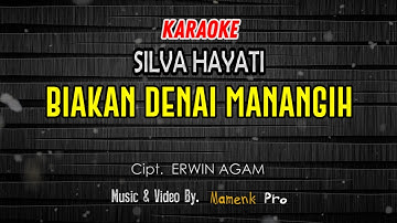 KARAOKE BIAKAN DENAI MANANGIH - SILVA HAYATI