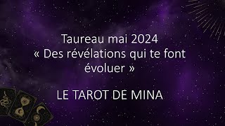 TAUREAU ♉️ Mai 2024. « Des révélations qui te font évoluer ». Le tarot de Mina