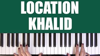 Video thumbnail of "HOW TO PLAY: LOCATION - KHALID"