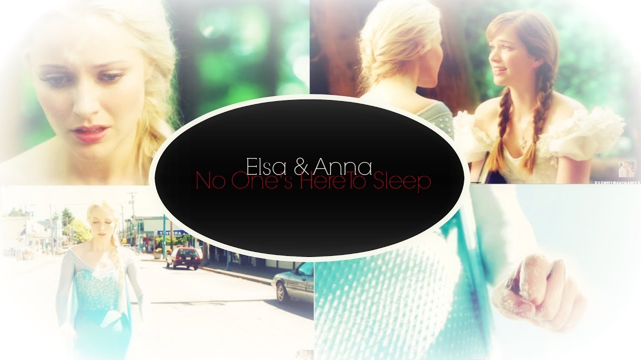 ►Elsa & Anna | No One's Here To Sleep