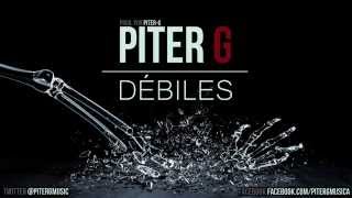 Vignette de la vidéo "Piter-G | Débiles (Prod. por Piter-G)"