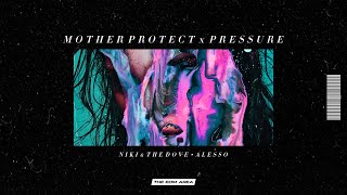 Nikki &amp; The Dove vs. Alesso - Mother Protect x Pressure (Seb Mashup)