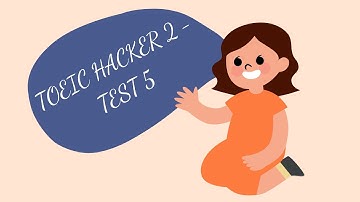 [Full Test] Luyện Nghe TOEIC Hacker 2 – Test 5 | Có Script & Giải Thích Chi Tiết