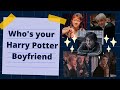 Who is your harry potter boyfriend