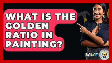 What Is The Golden Ratio In Painting? - LearnToDIY360.com