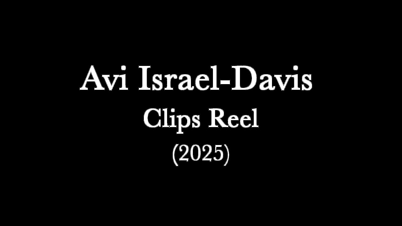 Avi Israel-Davis Clips Reel (2025)
