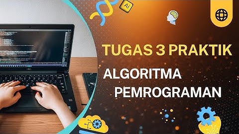 Tugas 3 Praktik - Algoritma dan Pemrograman - UT