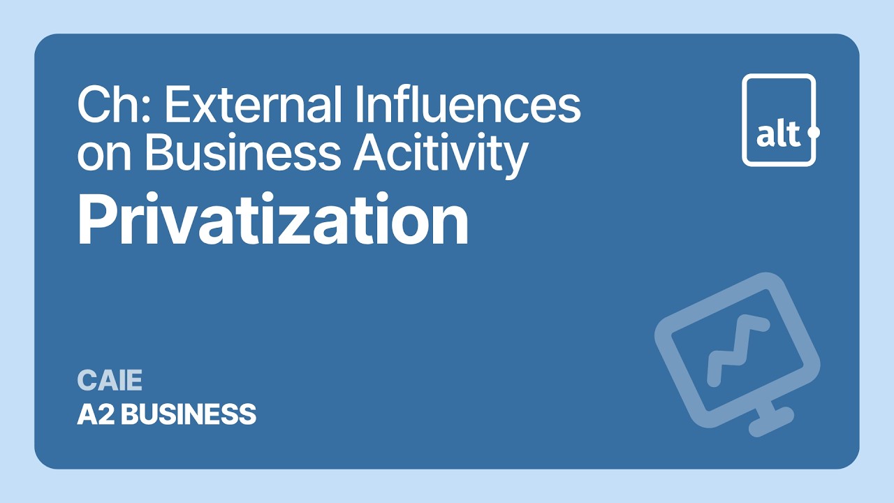 Privatization | External Influences on Business Acitivity | A Level ...