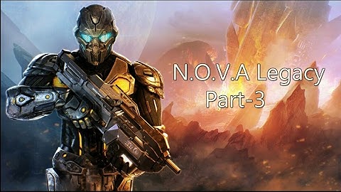 N.O.V.A Legacy Gameplay Part-3.