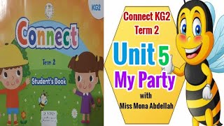 connect kg2 term2unit 5 my partyشرح منهج كونكت رياض أطفال الفصل الدراسي الثانى