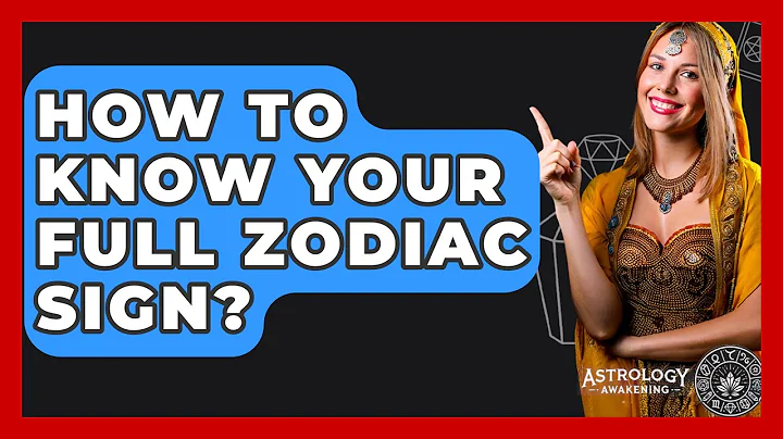 How To Know Your Full Zodiac Sign? - Astrology Awakening