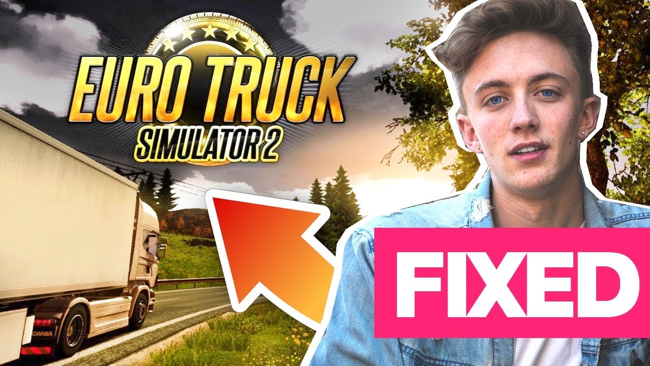 Fix Euro Truck Simulator 2 Not Launching, Crashing, Freezing & Black Screen On PC