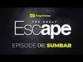 The Great Escape | EP 06 | SUMBAR