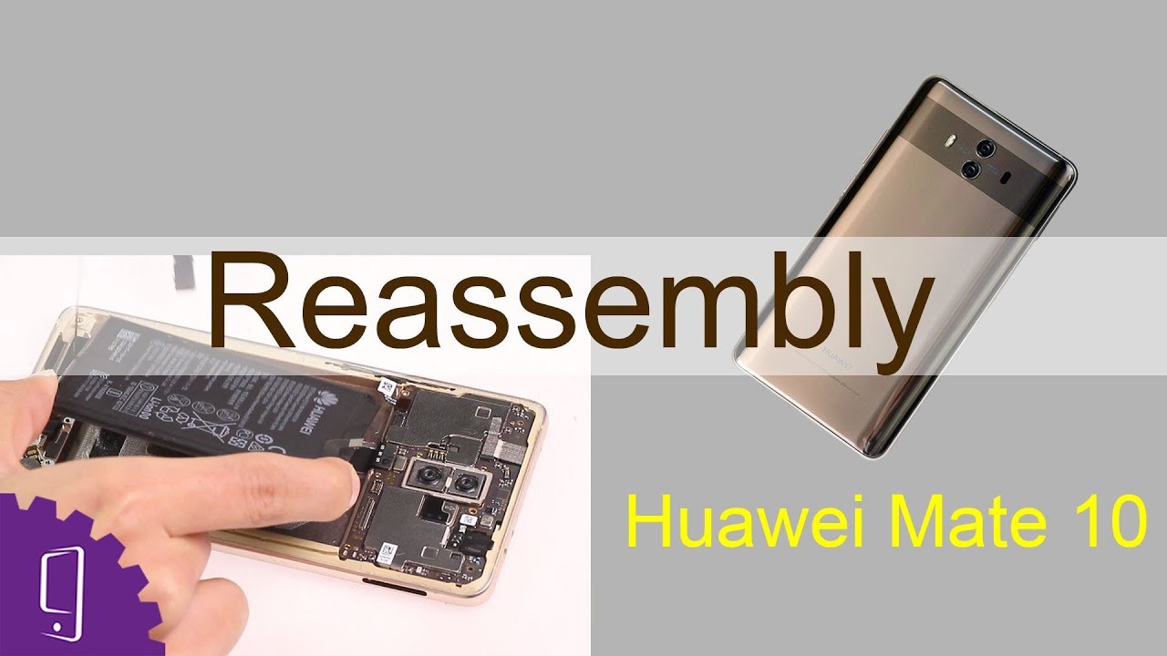 Huawei Mate 10 Reassembly - YouTube