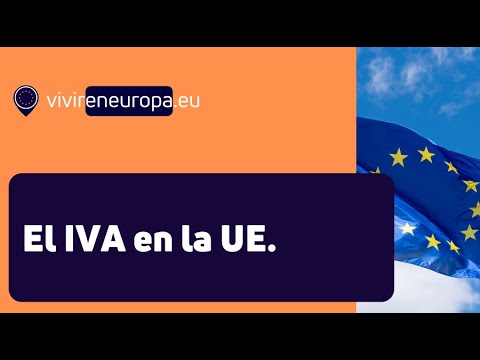 IVA en la Unión Europea. Cómo funciona.