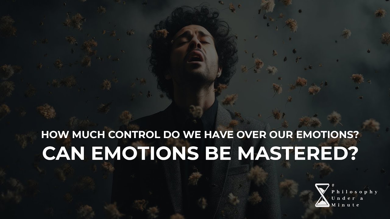 How Much Control Do We Have Over Our Emotions? – Can emotions be ...