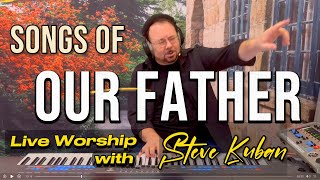 Songs from our Father - by Steve Kuban