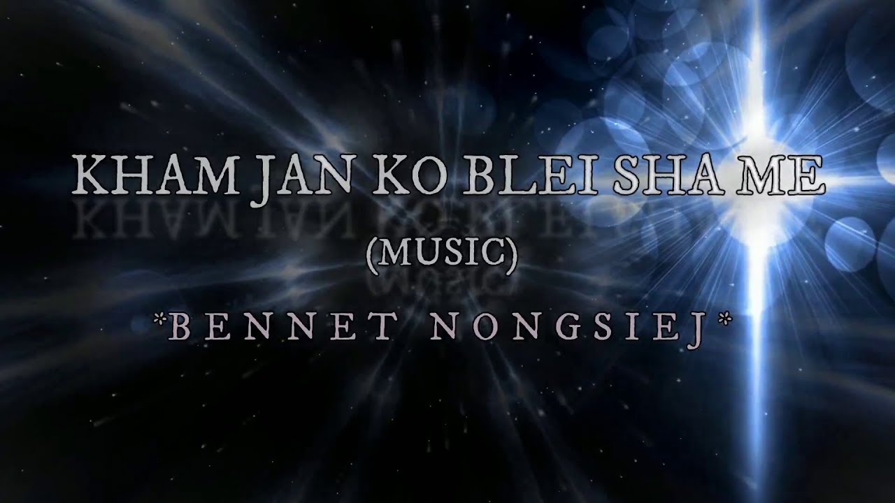 Kham Jan Ko Blei Sha Me   Bennet Nongsiej Soundtrack