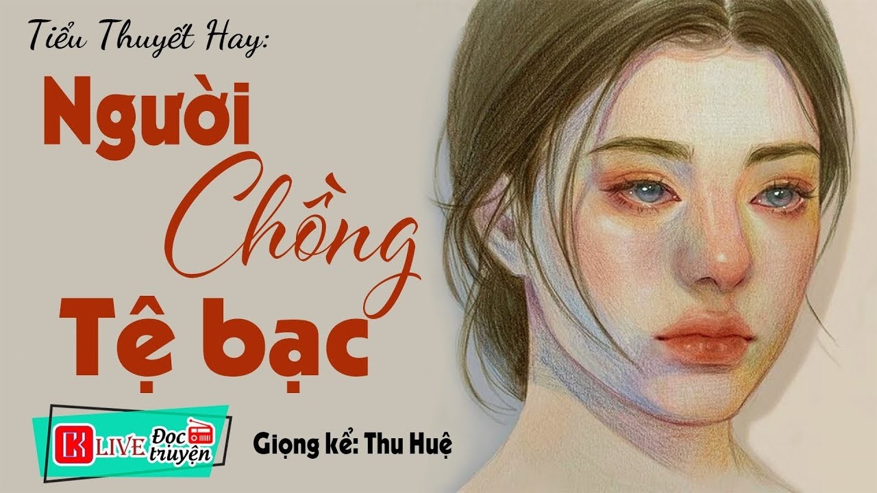 [FULL] Người Chồng Tệ Bạc _ Nghe 5 phút khóc đẫm lệ