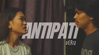 DERU - Antipati [ Kisah Yang Divideokan ]