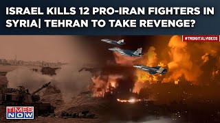 Israel Kills 12 Pro-Iran Fighters In Syria| Missiles Pound Aleppo| Tehran Warns, To Exact Revenge?