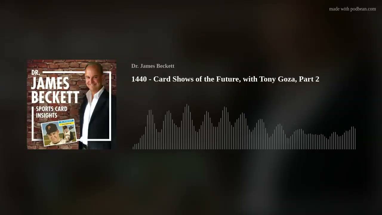 1440 - Card Shows of the Future, with Tony Goza, Part 2 1440 - Card Shows of the Future, with Tony Goza, Part 2