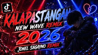 KALAPASTANGAN - NEW WAVE REMIX 2026 | JONEL SAGAYNO REMIX 🔥 VIRAL 