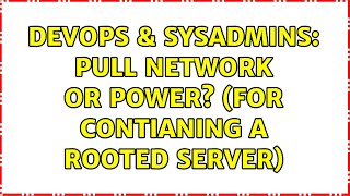 DevOps & SysAdmins: Pull network or power? (for contianing a rooted server) (10 Solutions!!) Wealth