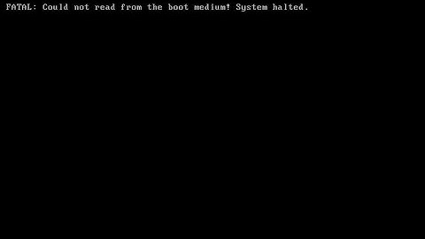 FATAL: Could not read from the boot medium! System halted. (English version)