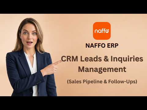 CRM Leads & Inquiries Management in Naffo ERP | Sales Pipeline & Follow-Ups | Part 20