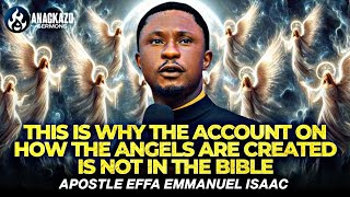 THIS IS WHY THE ACCOUNT ON HOW THE ANGELS ARE CREATED IS NOT IN THE BIBLE || APOSTLE EFFA EMMANUEL