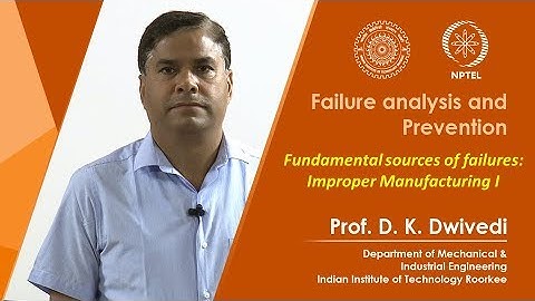 Lecture 07- Fundamental sources of failures: Improper Manufacturing I
