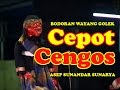 Wayang Golek: CEPOT CENGOS - Asep Sunandar Sunarya