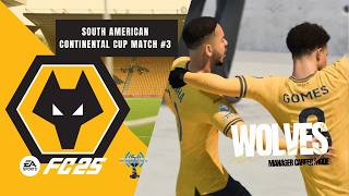 South America Continental Cup Match #3 | EA Sports FC ’25 | Wolverhampton Wolves Manager Career Mode