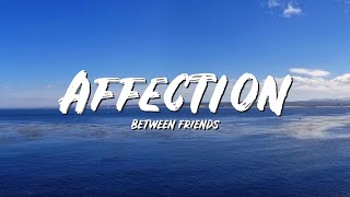 Affection Lyrics - BETWEEN FRIENDS - Lyric Best Song