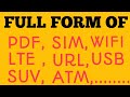 Full form of....PDF, SIM, WiFi, GOOGLE, LTE, URL,WWW, USB, ATM,SUV,