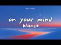 BLANCE - On Your Mind (Lyrics)