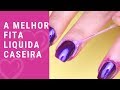 Como Fazer Fita Líquida para Unhas caseiro- SUPER FÁCIL