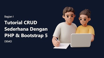 TUTORIAL CRUD SEDERHANA MENGGUNAKAN PHP NATIVE & BOOTSTRAP 5 - DEMO