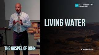 Living Water | John 4:1–26 | Pastor Henry Lundy