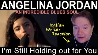 ANGELINA JORDAN - I'm Still Holding out for You - ITALIAN WRITER reaction