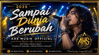 Sampai Dunia Berubah | Lagu Slow Rock Indonesia Paling Menyentuh 2026 | AHS MUSIK Sampai Dunia Berubah | Lagu Slow Rock Indonesia Paling Menyentuh 2026 | AHS MUSIK