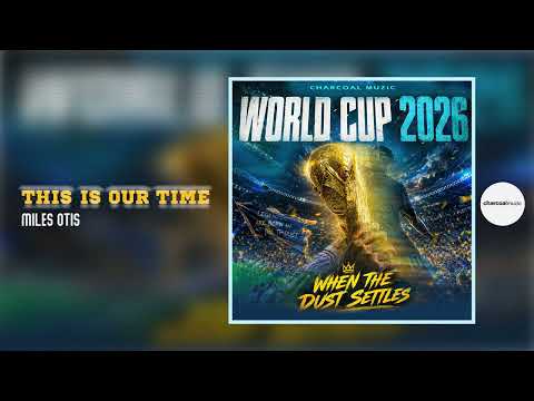 This Is Our Time by Miles Otis | Official Audio | FIFA World Cup 2026