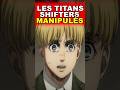 Les titans shifters sontils manipuls par leurs prdcesseurs  anime manga snk