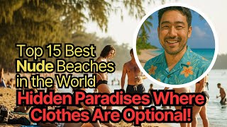 Top 15 Best Nude Beaches in the World 🌊😱 | Hidden Paradises Where Clothes Are Optional!